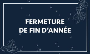 Fermeture fêtes de fin d'année